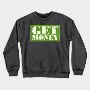 Get Money Dollar Bill Cash Business Entrepreneur Crewneck Sweatshirt